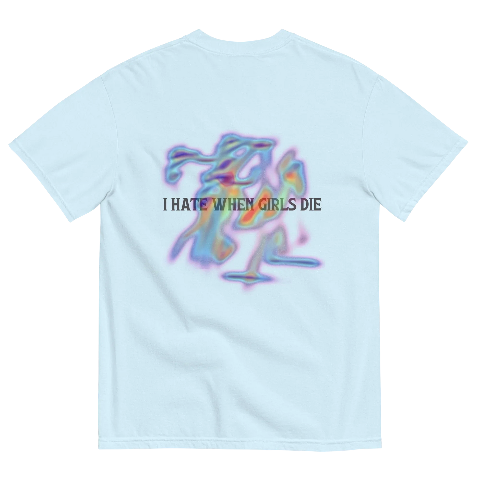 Blue t-shirt with colorful graphic and text '' I HATE WHEN GIRLS DIE ''