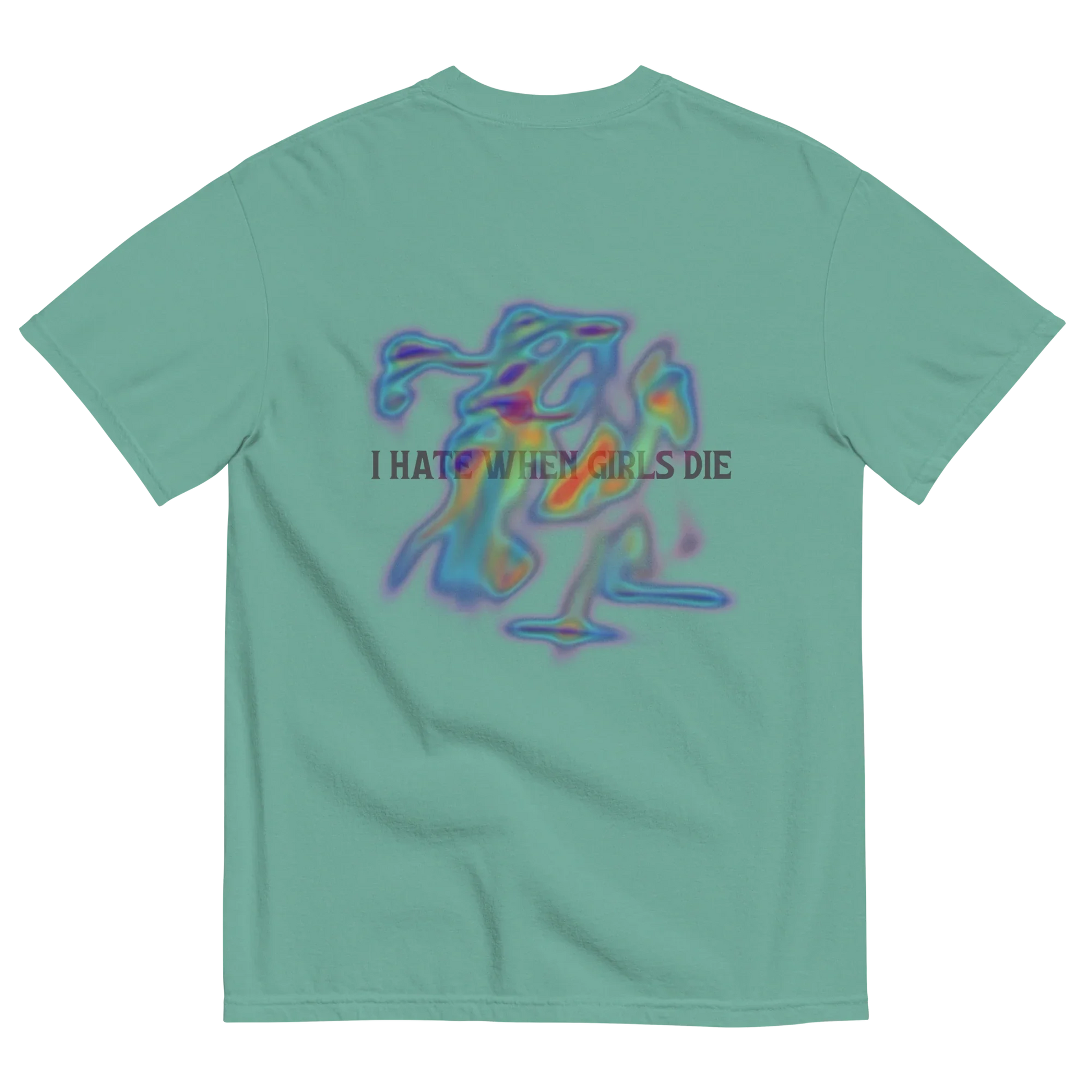 Green t-shirt with colorful graphic and text '' I HATE WHEN GIRLS DIE ''