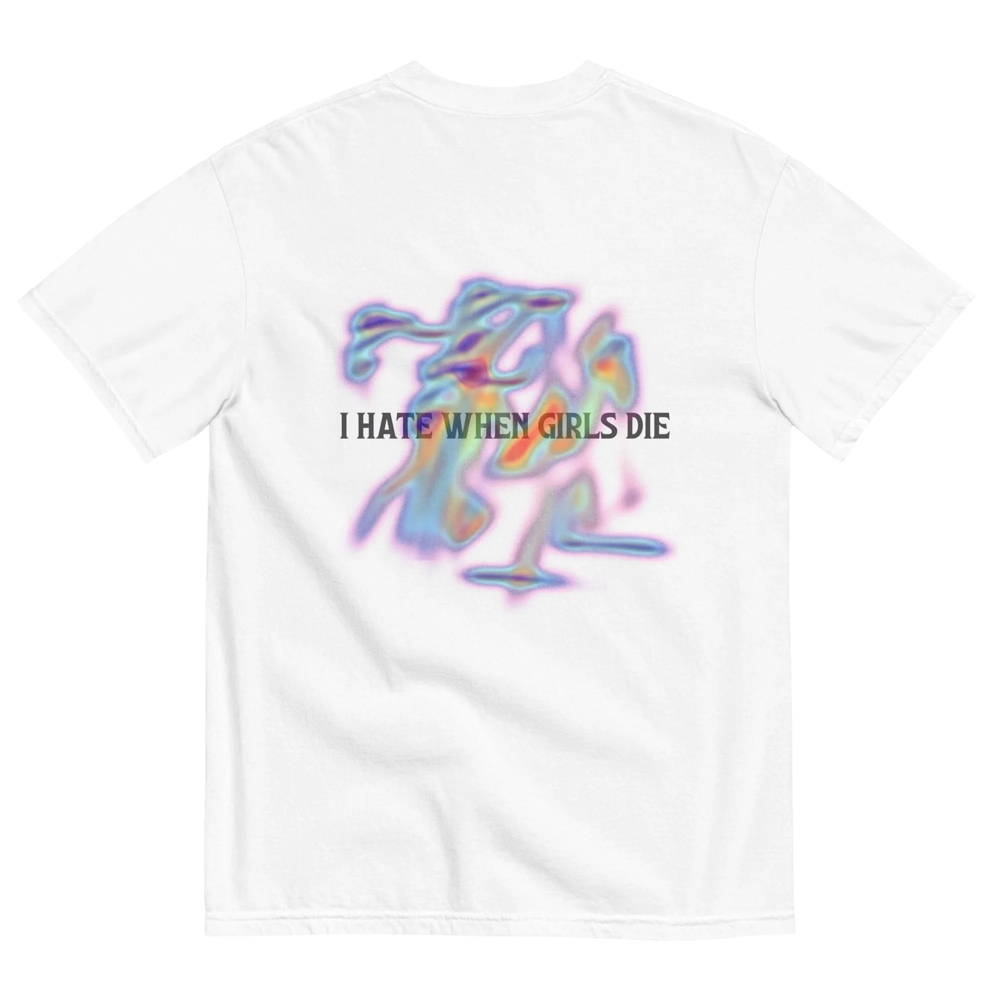 White t-shirt with colorful graphic and text '' I HATE WHEN GIRLS DIE ''